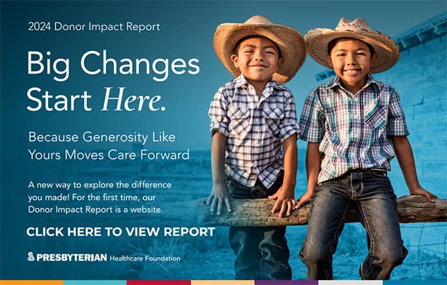 Presbyterian Healthcare Foundation 2024 Donor Impact Report